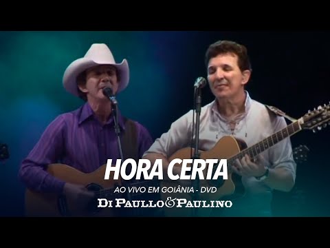 Di Paullo e Paulino - Hora Certa - Ao Vivo em Goiânia - Di Paullo & Paulino