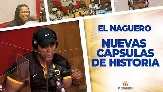 Nuevas Cápsulas de Historia – El Naguero