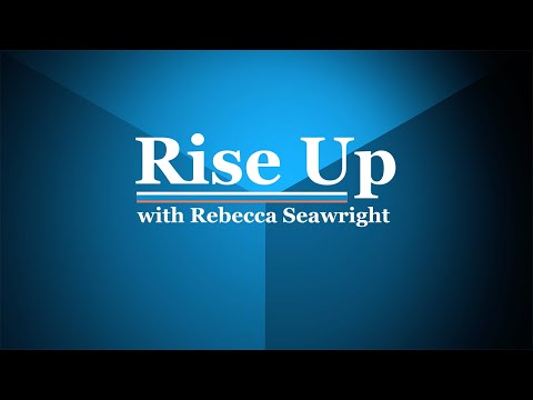 Rise Up With Rebecca Seawright: Empowering Women