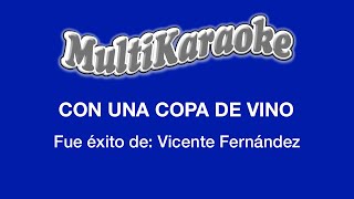 Con Una Copa De Vino - Multikaraoke - Fue Éxito de Vicente Fernández
