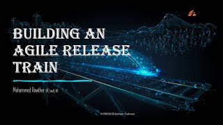 Building an Agile Release Train 2022 #scaledagile #scaledagileframework #mohammedrowther