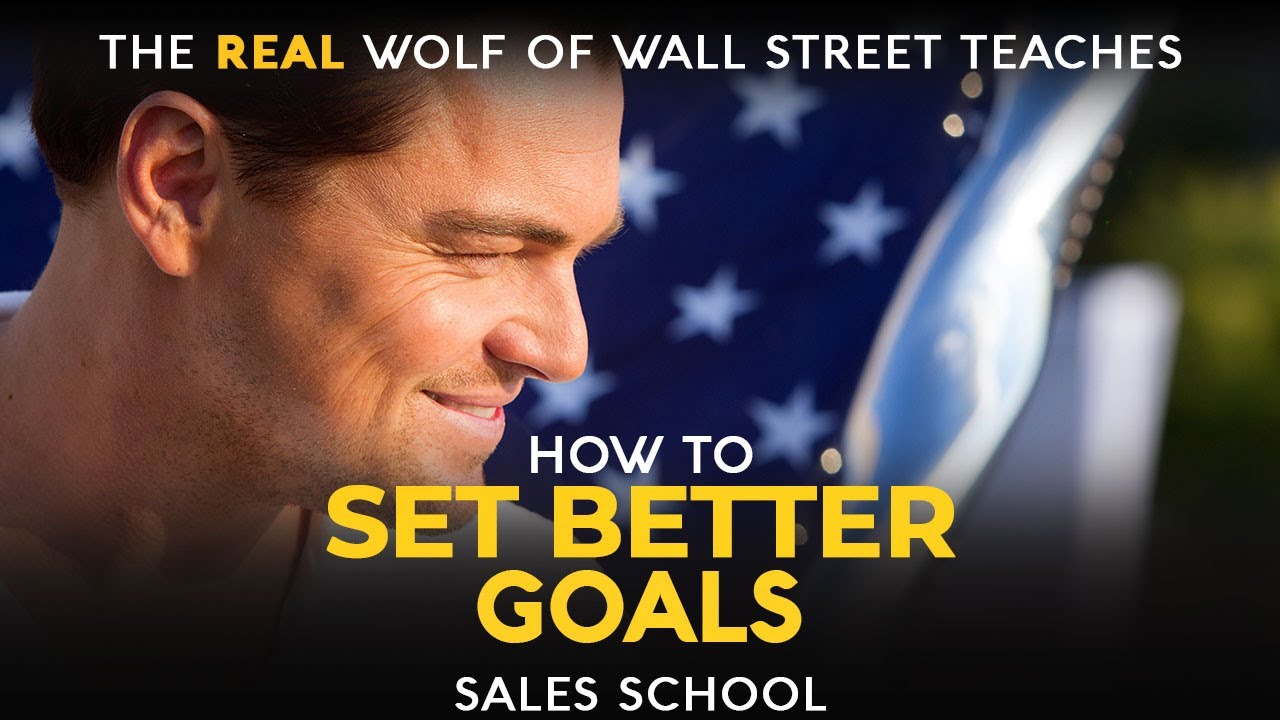 Set Better Goals For Yourself | Free Sales Training Program | Sales School with Jordan Belfort