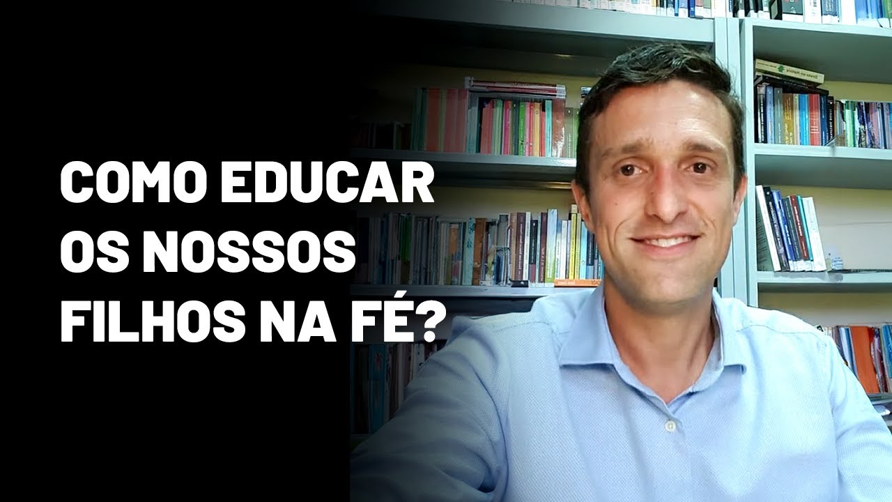 Educação católica dos nossos filhos e as virtudes dos pais