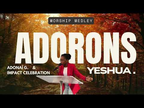 Adorons Yeshua || Worship Medley || Adonaï G. & Impact Célébration