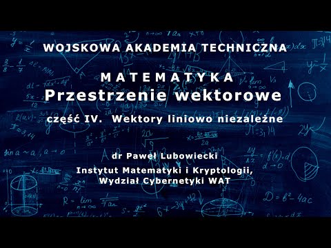 WAT - matematyka - 40. Przestrzenie wektorowe cz. IV. Wektory liniowe niezależne
