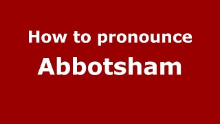 How to pronounce Abbotsham