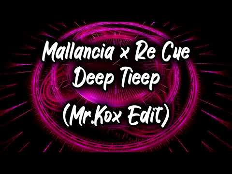 Mallancia x Re Cue - Deep Tieep (Mr.Kox Edit)