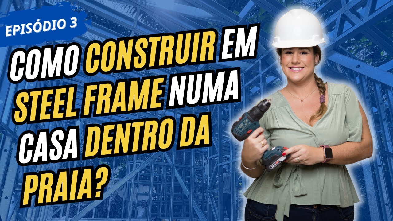 COMO CONSTRUIR EM STEEL FRAME NUMA CASA DENTRO DA PRAIA? - EP. 3 DESAFIO DAMA NA PRAIA