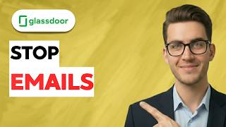 How to Stop Glassdoor Emails [2026 Full Guide]