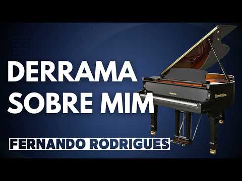 Derrama Sobre Mim (Fernando Rodrigues) Piano Cover