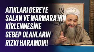 Atıkları Dereye Salan ve Marmara’nın Kirlenmesine Sebep Olanların Rızkı Haramdır!