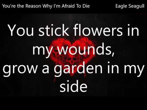 You're The Reason Why I'm Afraid to Die ~ Eagle Seagull ~ Lyrics