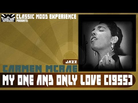 Carmen McRae - My One and Only Love (1955)