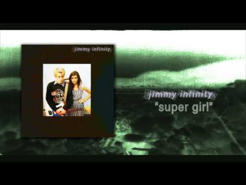 super girl - jimmy infinity