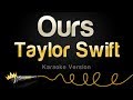 Taylor Swift - Ours (Karaoke Version)