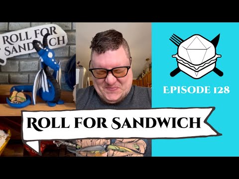 Roll for Sandwich EP 128 - 2/27/23