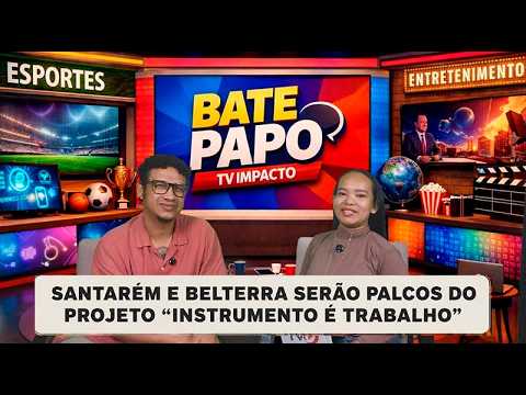 SANTARÉM E BELTERRA SERÃO PALCOS DO PROJETO “INSTRUMENTO É TRABALHO”
