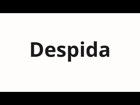 How to pronounce Despida