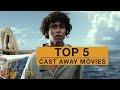 TOP 5 Cast Away Movies