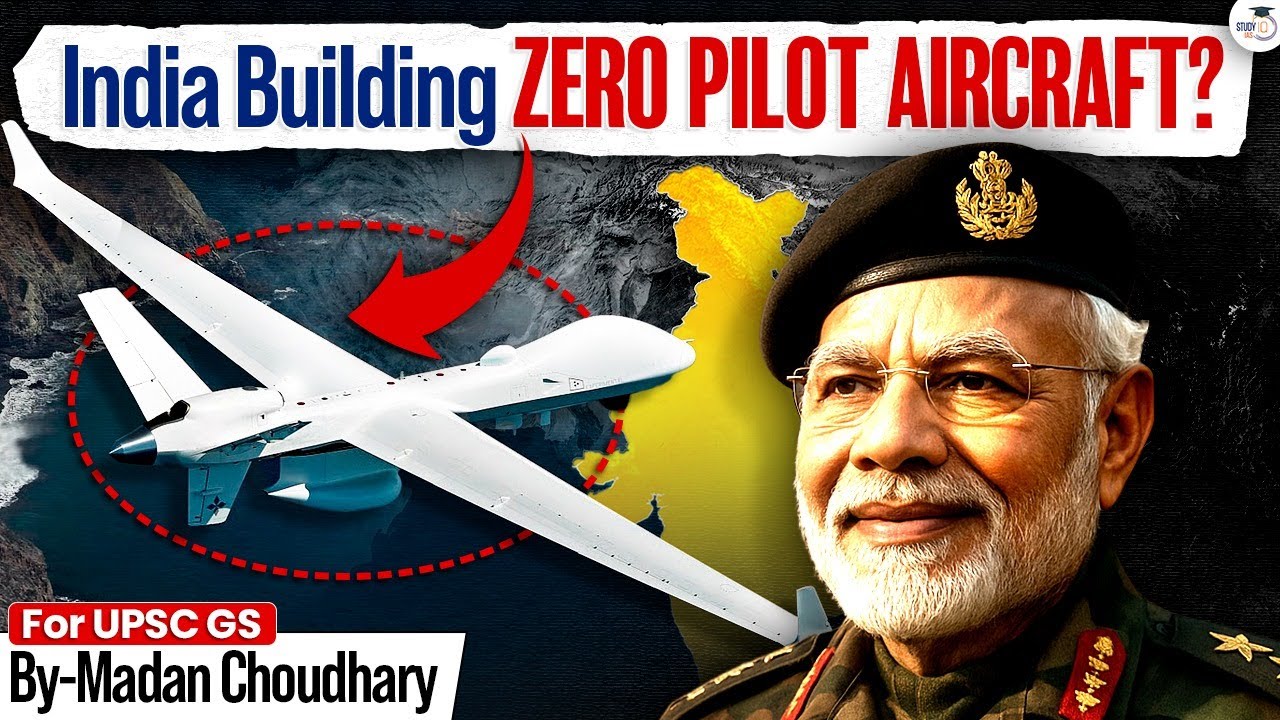 India’s Next-Gen Aircraft with No Pilot? | Technology & Defence Impact Explained | StudyIQ IAS