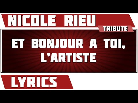 Et bonjour à toi, l'artiste - Nicole Rieu - paroles