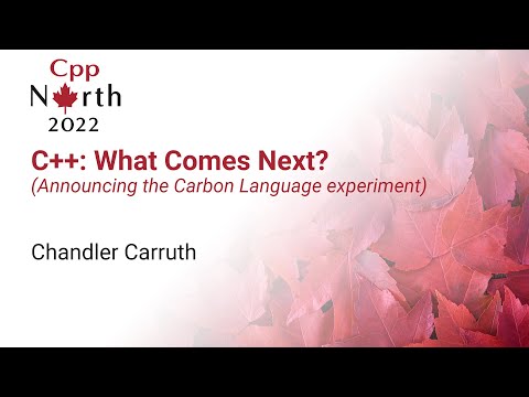 Carbon Language: An experimental successor to C++ - Chandler Carruth - CppNorth 2022