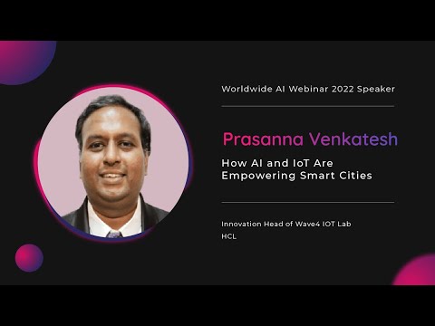 How AI and IoT Are Empowering Smart Cities by Innovation Head of Wave4IOT Lab at HCL Technologies