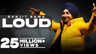 Loud (Official Video) Ranjit Bawa  Bunty Bains Des