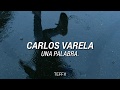 Una palabra - Carlos Varela. // letra.
