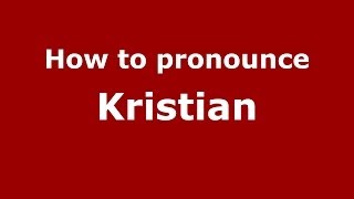 How to pronounce Kristian