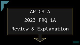 2023 AP Computer Science A FRQ 1A
