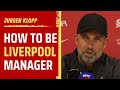 Jurgen Klopp explains what it takes to be Liverpool manager