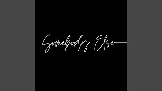 Somebody Else