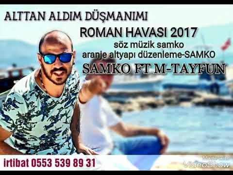 SAMKO feat MENEMENLİ TAYFUN - ALTTAN ALDIM DÜŞMANIMI (ROMAN HAVASI)
