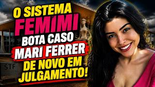 CASO MARI FERRER: SISTEMA ANTI-HOMEM FAZ COM QUE O CASO SEJA REABERTO! A MISANDRIA EM SEU MÁXIMO