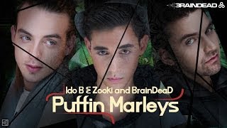 עידו בי צוקי & די ג'יי בראיינדד - פאפין מרליס / Ido B  Zooki and DJ BrainDeaD - Puffin' Marleys