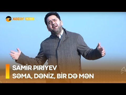 Samir Piriyev - Səma Dəniz Bir Də Mən