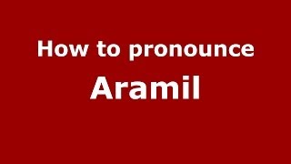 How to pronounce Aramil