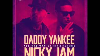 All The Way Up - Daddy Yankee &amp; Nicky Jam (Letra en descripcion)