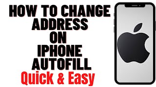 HOW TO CHANGE ADDRESS ON IPHONE AUTOFILL