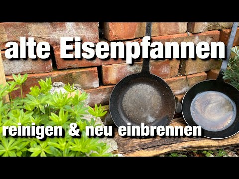 Alte Eisenpfannen reinigen und neu einbrennen