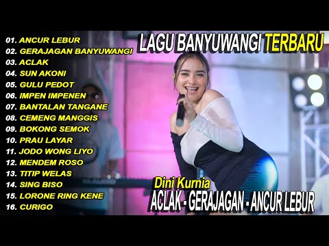 DINI KURNIA - ACLAK, GERAJAGAN BANYUWANGI, ANCUR LEBUR - FULL ALBUM LAGU BANYUWANGI - Fyp