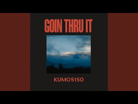 Goin Thru It