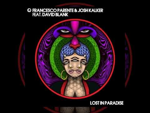 Francesco Parente and Josh Kalker feat. David Blank ☆Lost In Paradise☆ Extended. Hot Creations 2022