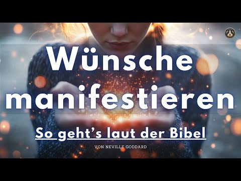 Dieses Gebet erfüllt DIR JEDEN Wunsch - von Neville Goddard
