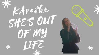 Karaoke: She’s out of my life