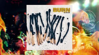 BURN "Do Or Die" Pre-order now, in stores Sept 8th