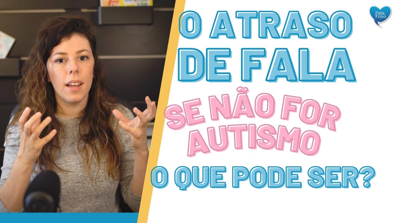 Se não for autismo, o que pode ser o atraso de fala?
