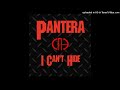 Pantera - I Can't Hide (studio recording)