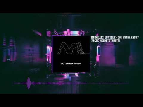 Strokeless, Lowdelic - Do I Wanna Know? (Arctic Monkeys Tribute) [Free Download]